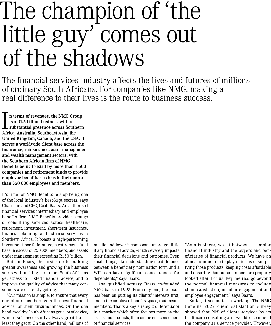 The champion of ‘the little guy’ comes out of the shadows The financial services industry affects the lives and futur...