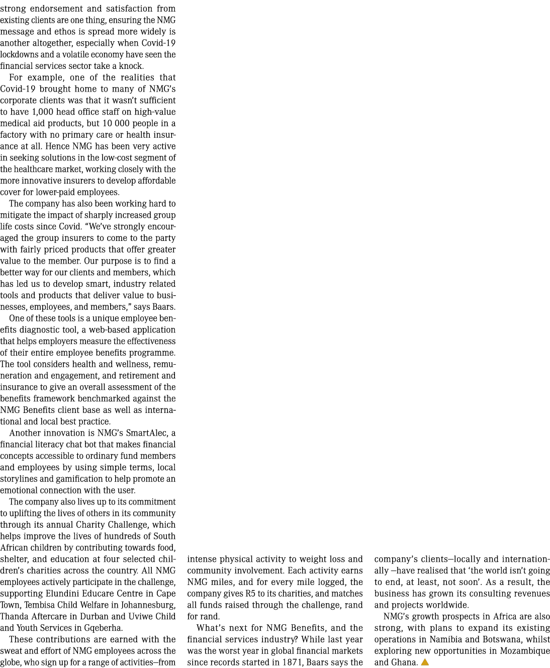 strong endorsement and satisfaction from existing clients are one thing, ensuring the NMG message and ethos is spread...
