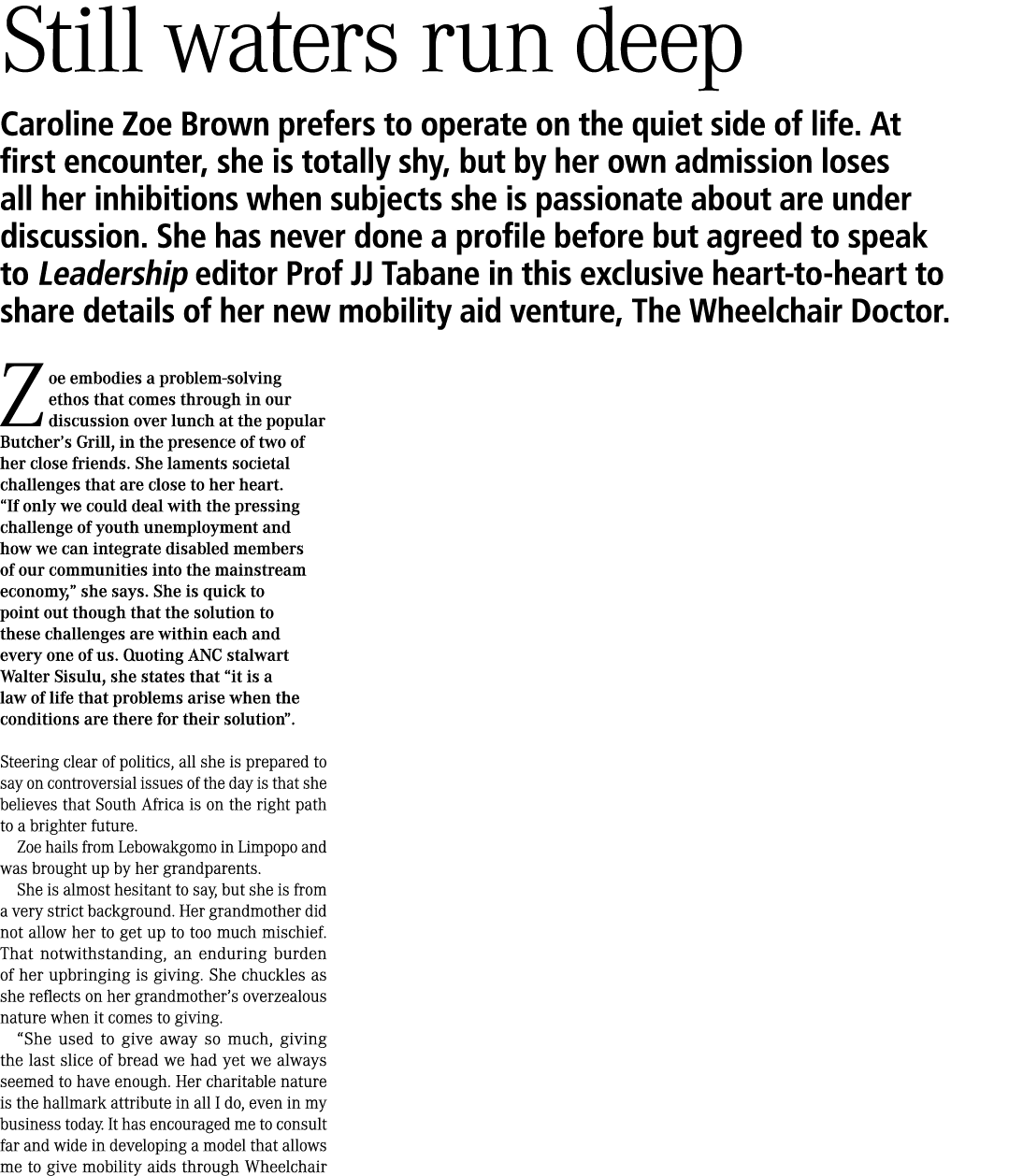 Still waters run deep Caroline Zoe Brown prefers to operate on the quiet side of life. At first encounter, she is tot...