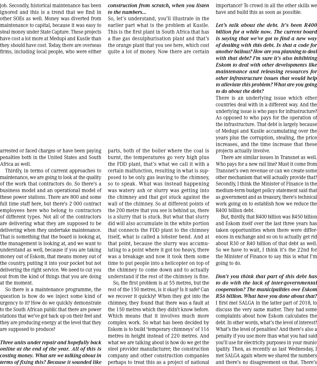 job. Secondly, historical maintenance has been ignored and this is a trend that we find in other SOEs as well. Money ...