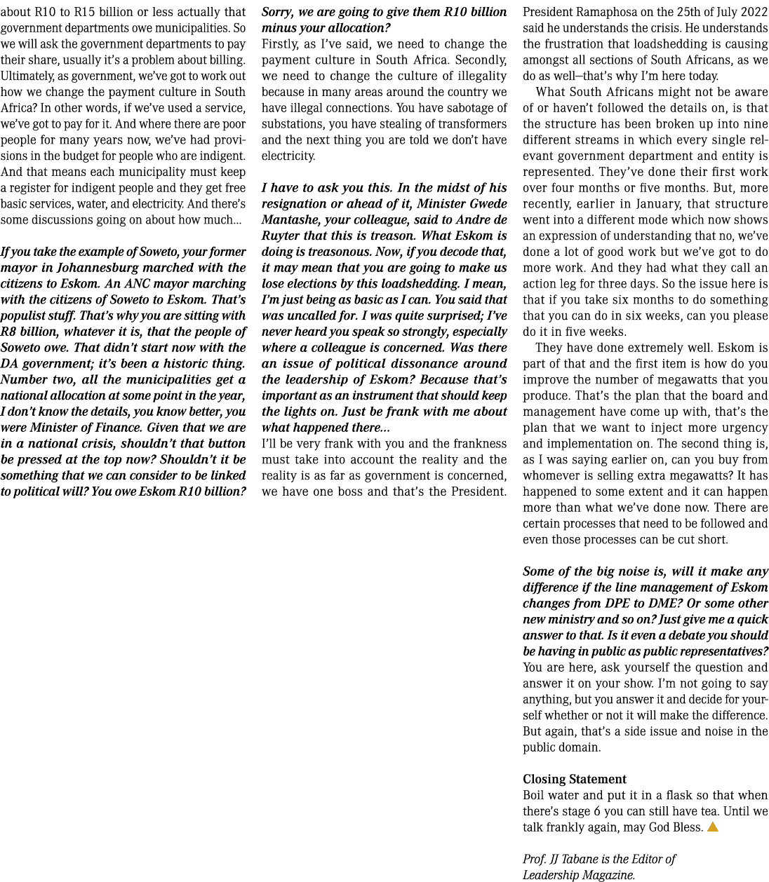 about R10 to R15 billion or less actually that government departments owe municipalities. So we will ask the governme...