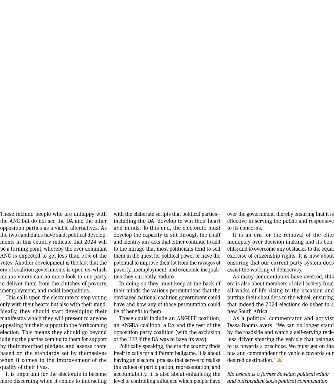 These include people who are unhappy with the ANC but do not see the DA and the other opposition parties as a viable ...