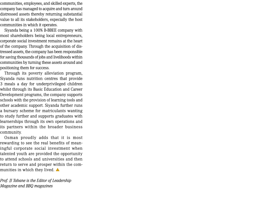 communities, employees, and skilled experts, the company has managed to acquire and turn around distressed assets the...