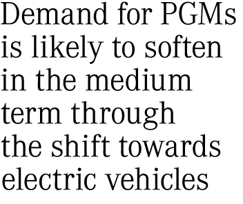 Demand for PGMs is likely to soften in the medium term through the shift towards electric vehicles