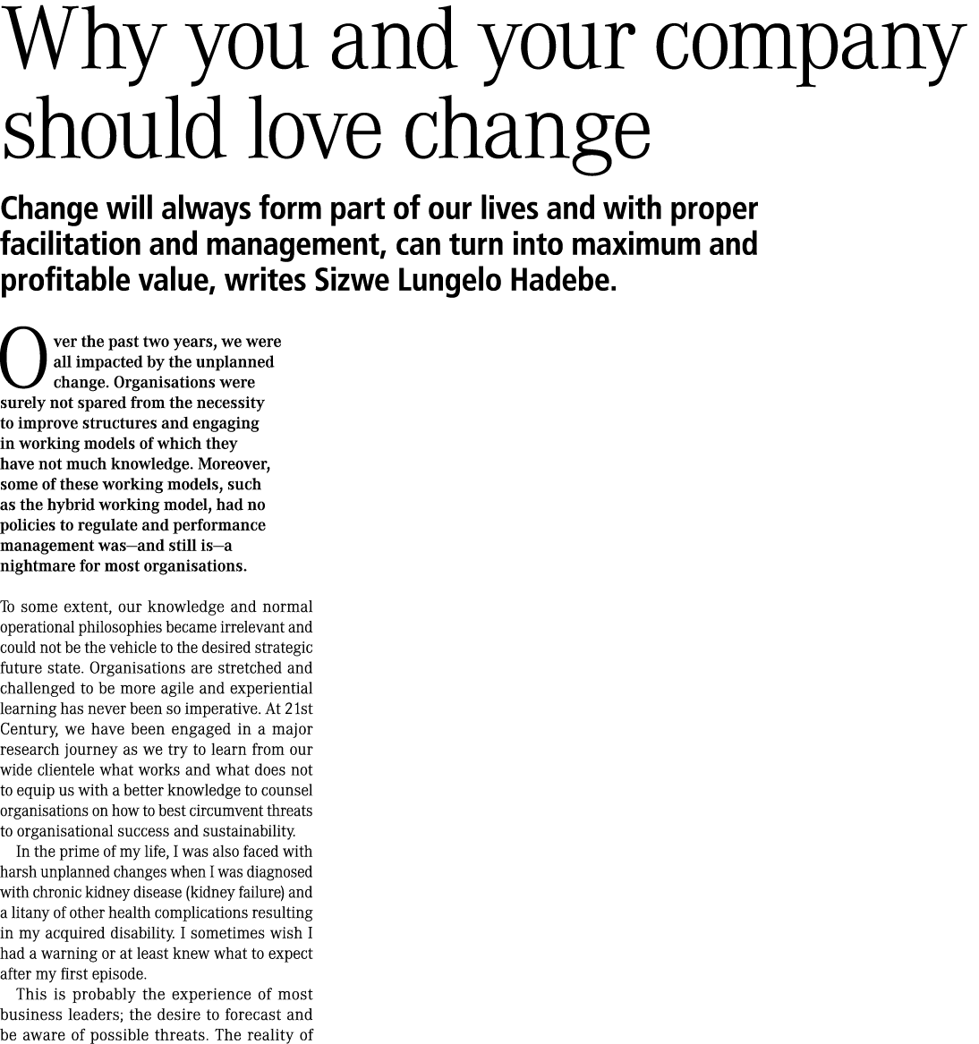 Why you and your company should love change Change will always form part of our lives and with proper facilitation an...