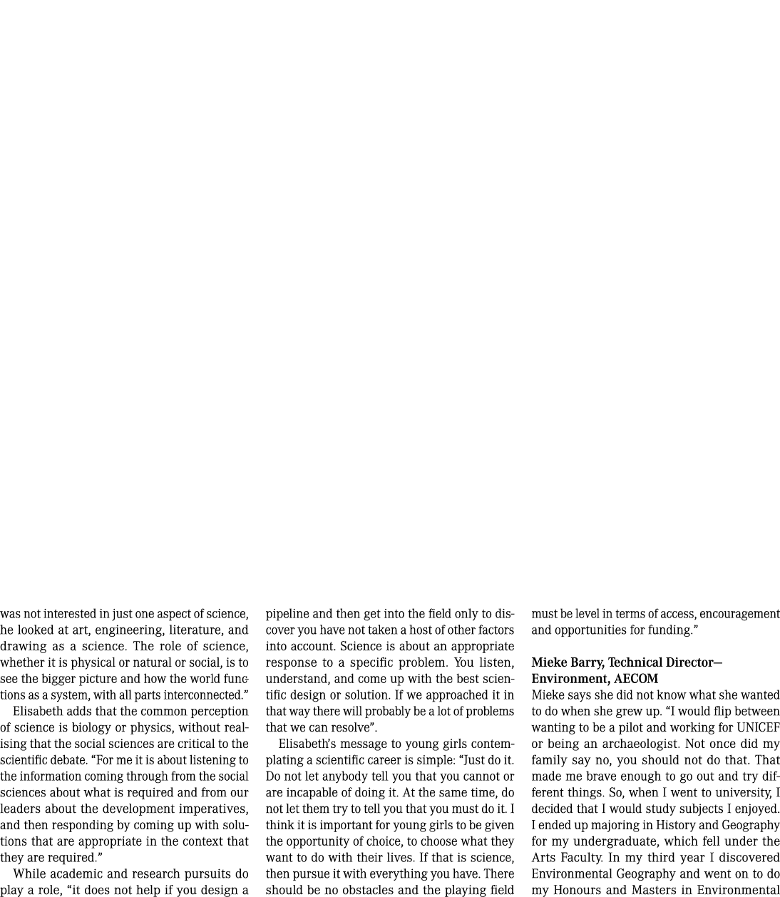 was not interested in just one aspect of science, he looked at art, engineering, literature, and drawing as a science...