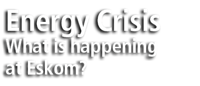 Energy Crisis What is happening at Eskom?