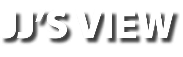 JJ’s View