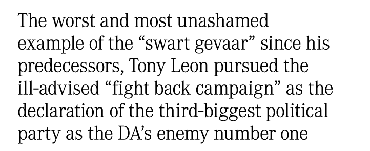 The worst and most unashamed example of the “swart gevaar” since his predecessors, Tony Leon pursued the ill‑advised ...
