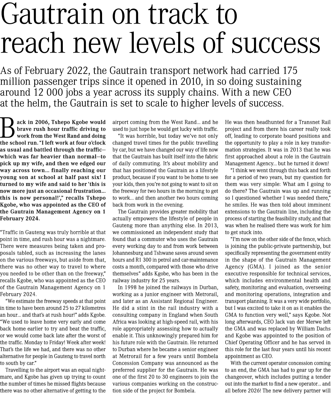 Gautrain on track to reach new levels of success As of February 2022, the Gautrain transport network had carried 175 ...