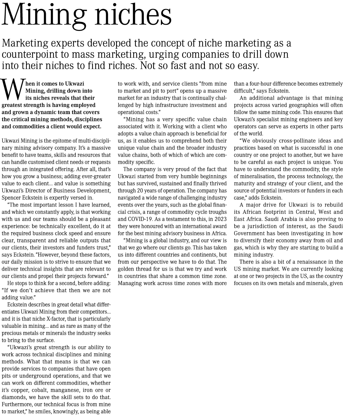 Mining niches Marketing experts developed the concept of niche marketing as a counterpoint to mass marketing, urging ...