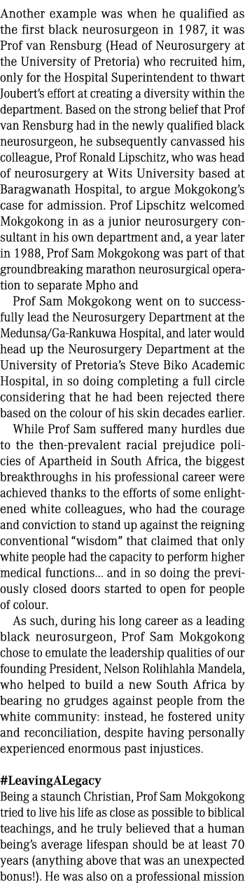 Another example was when he qualified as the first black neurosurgeon in 1987, it was Prof van Rensburg (Head of Neur...