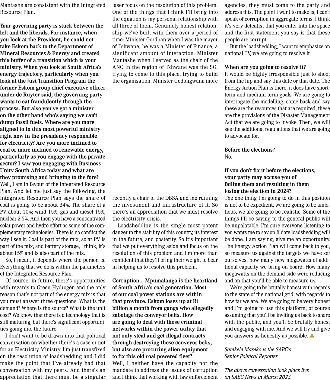 Mantashe are consistent with the Integrated Resource Plan. Your governing party is stuck between the left and the lib...