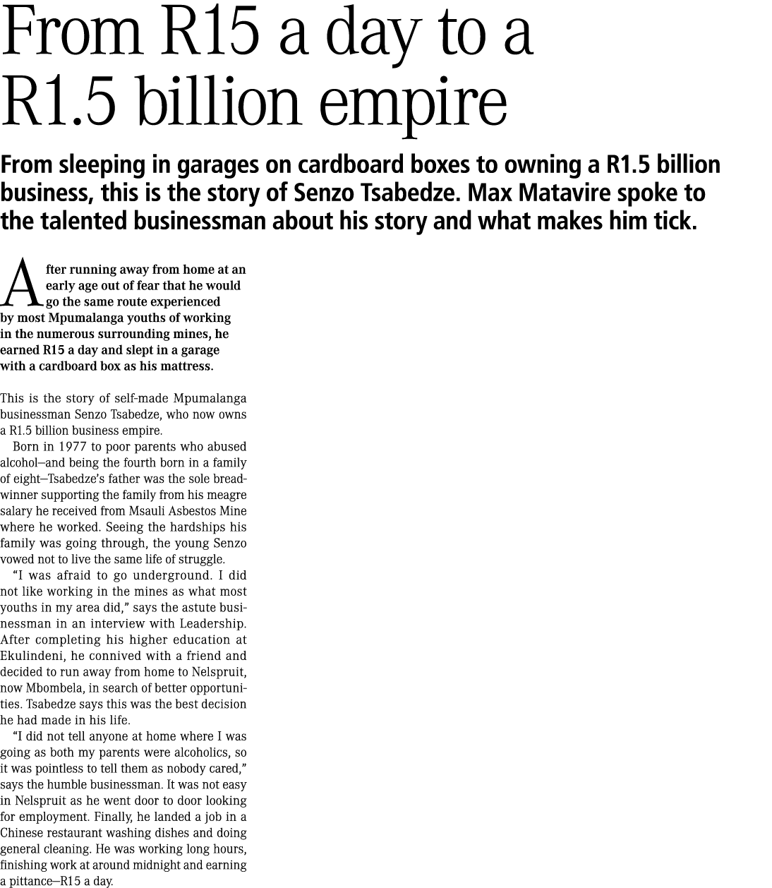 From R15 a day to a R1.5 billion empire From sleeping in garages on cardboard boxes to owning a R1.5 billion business...
