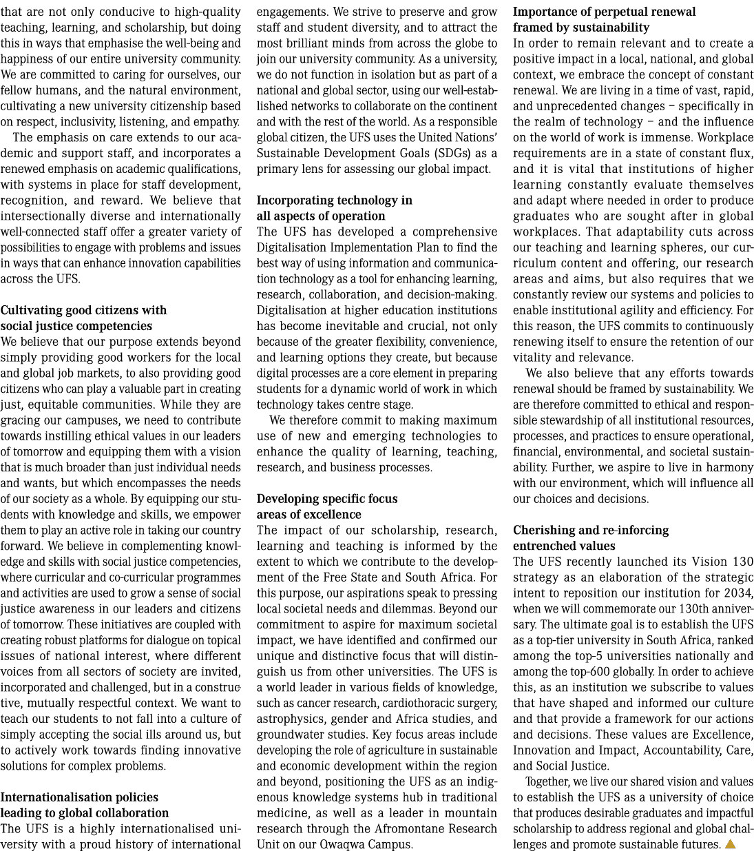that are not only conducive to high quality teaching, learning, and scholarship, but doing this in ways that emphasis...