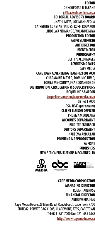 EDITOR Onkgopotse JJ Tabane jj@leadershiponline.co.za Editorial Advisory Board Unathi Mtya, Joe Makhafola Catherine C...