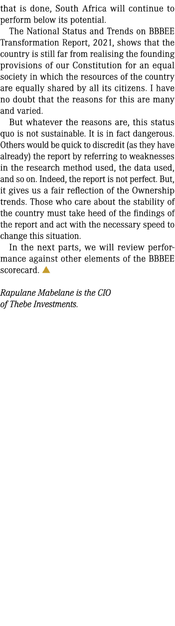 that is done, South Africa will continue to perform below its potential. The National Status and Trends on BBBEE Tran...