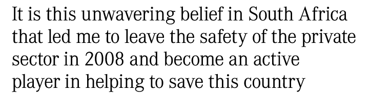 It is this unwavering belief in South Africa that led me to leave the safety of the private sector in 2008 and become...