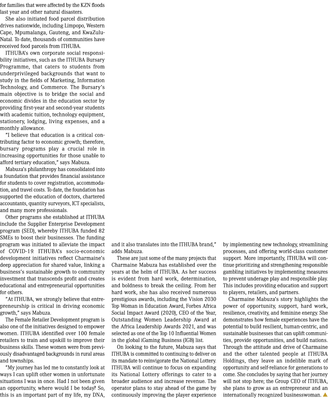 for families that were affected by the KZN floods last year and other natural disasters. She also initiated food parc...