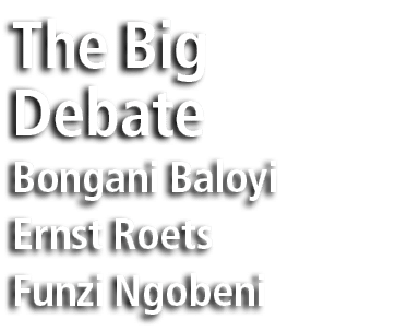 The Big Debate Bongani Baloyi Ernst Roets Funzi Ngobeni