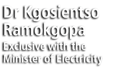 Dr Kgosientso Ramokgopa Exclusive with the Minister of Electricity