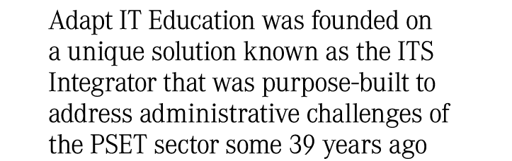 Adapt IT Education was founded on a unique solution known as the ITS Integrator that was purpose built to address adm...