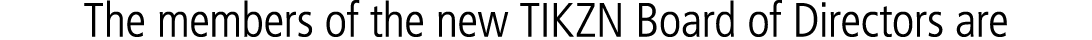 The members of the new TIKZN Board of Directors are 
