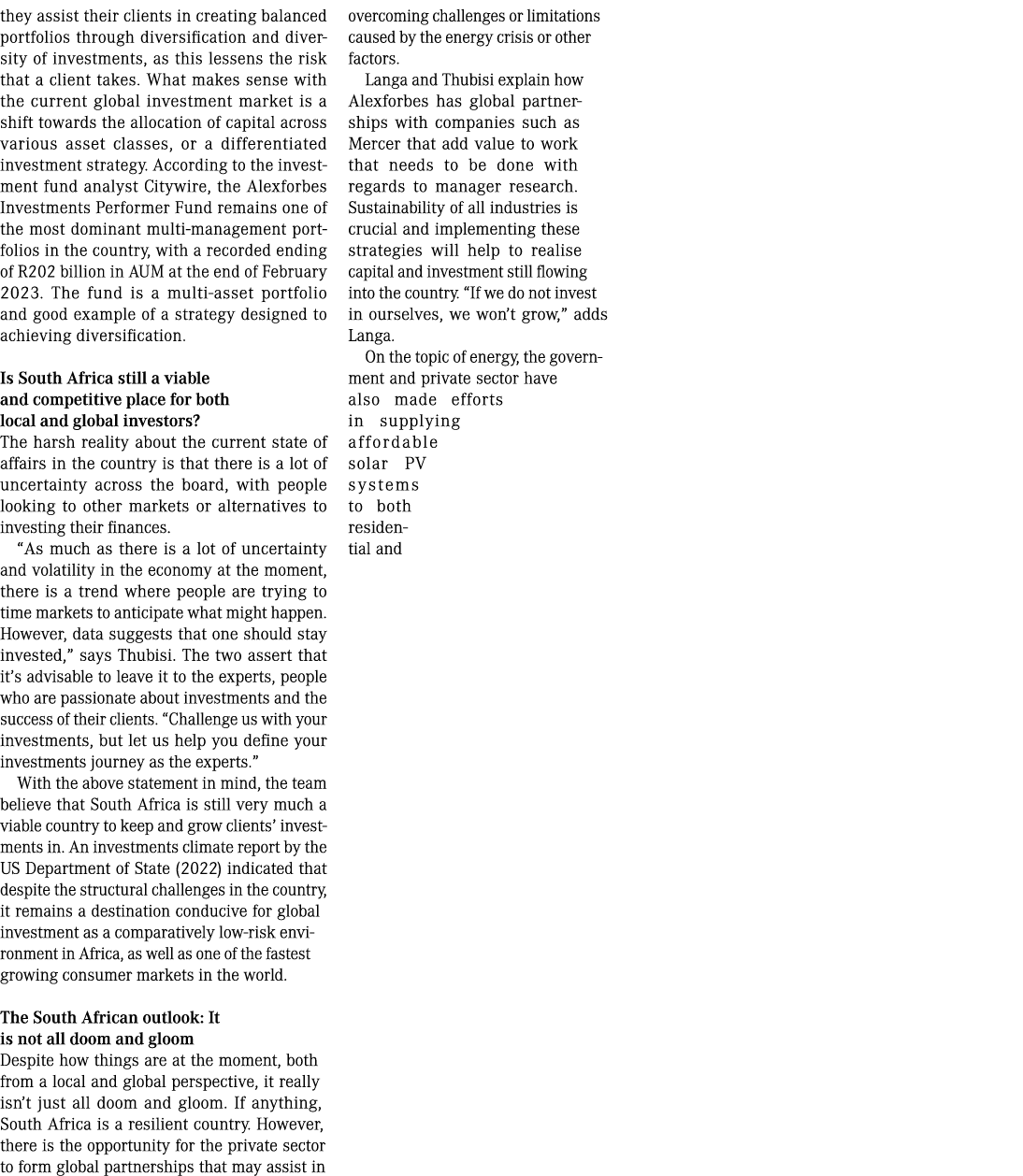 they assist their clients in creating balanced portfolios through diversification and diversity of investments, as th...