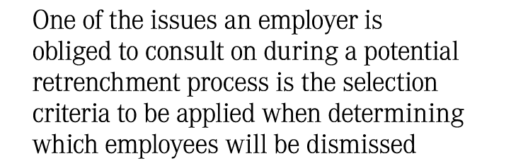 One of the issues an employer is obliged to consult on during a potential retrenchment process is the selection crite...