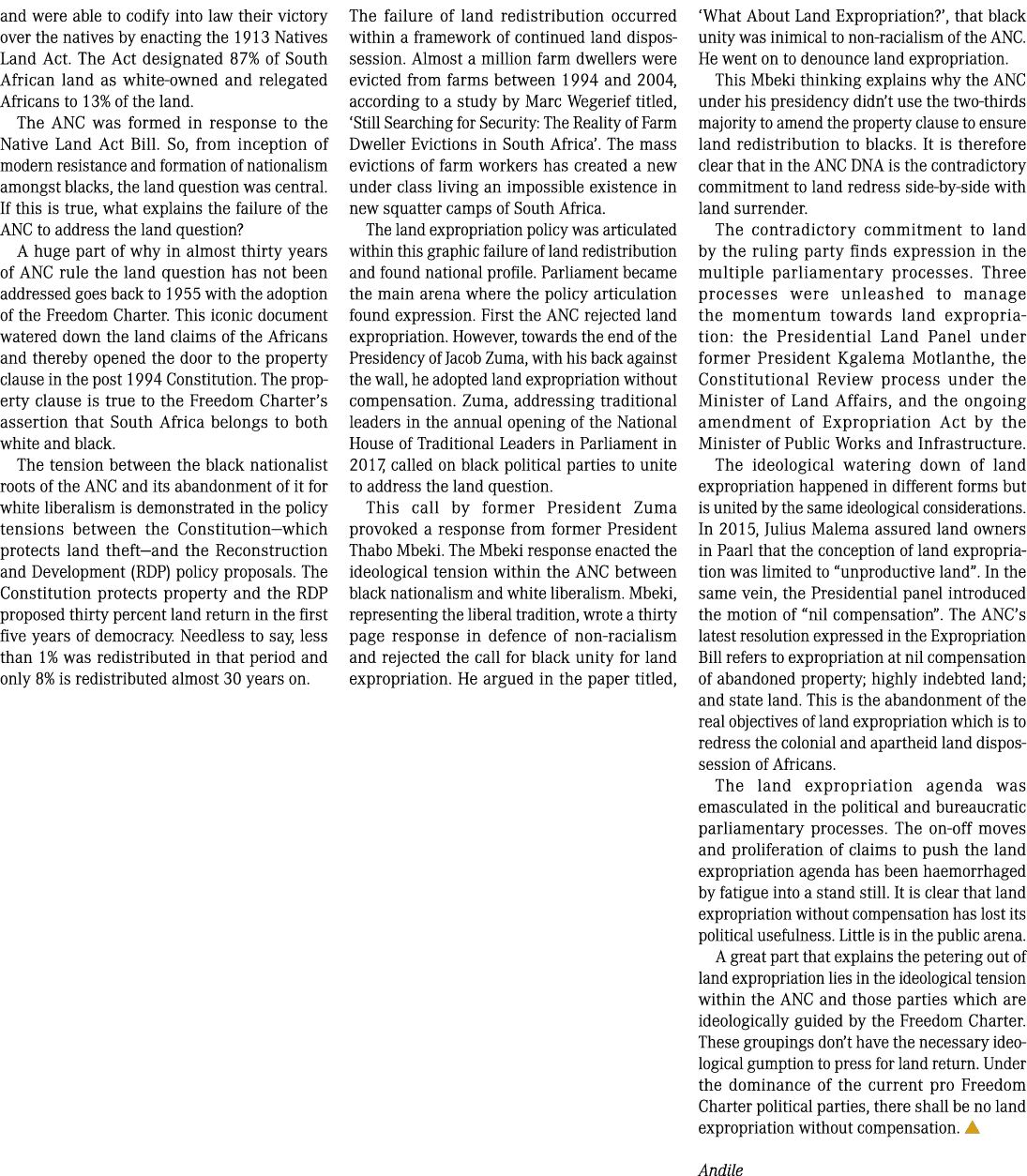and were able to codify into law their victory over the natives by enacting the 1913 Natives Land Act. The Act design...