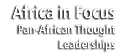 Africa in Focus Pan African Thought Leaderships