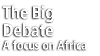 The Big Debate A focus on Africa