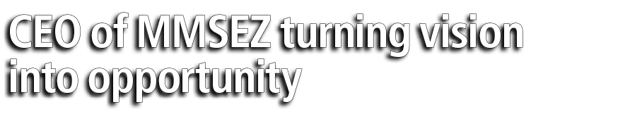 CEO of MMSEZ turning vision into opportunity
