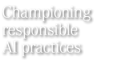 Championing responsible AI practices 