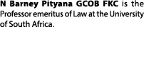 N Barney Pityana GCOB FKC is the Professor emeritus of Law at the University of South Africa.