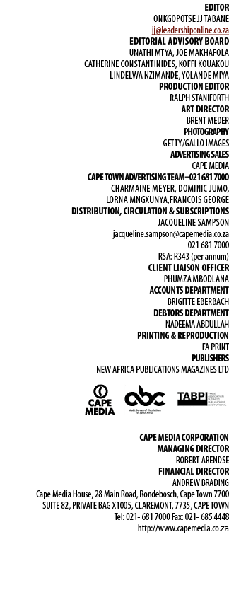 EDITOR Onkgopotse JJ Tabane jj@leadershiponline.co.za Editorial Advisory Board Unathi Mtya, Joe Makhafola Catherine C...