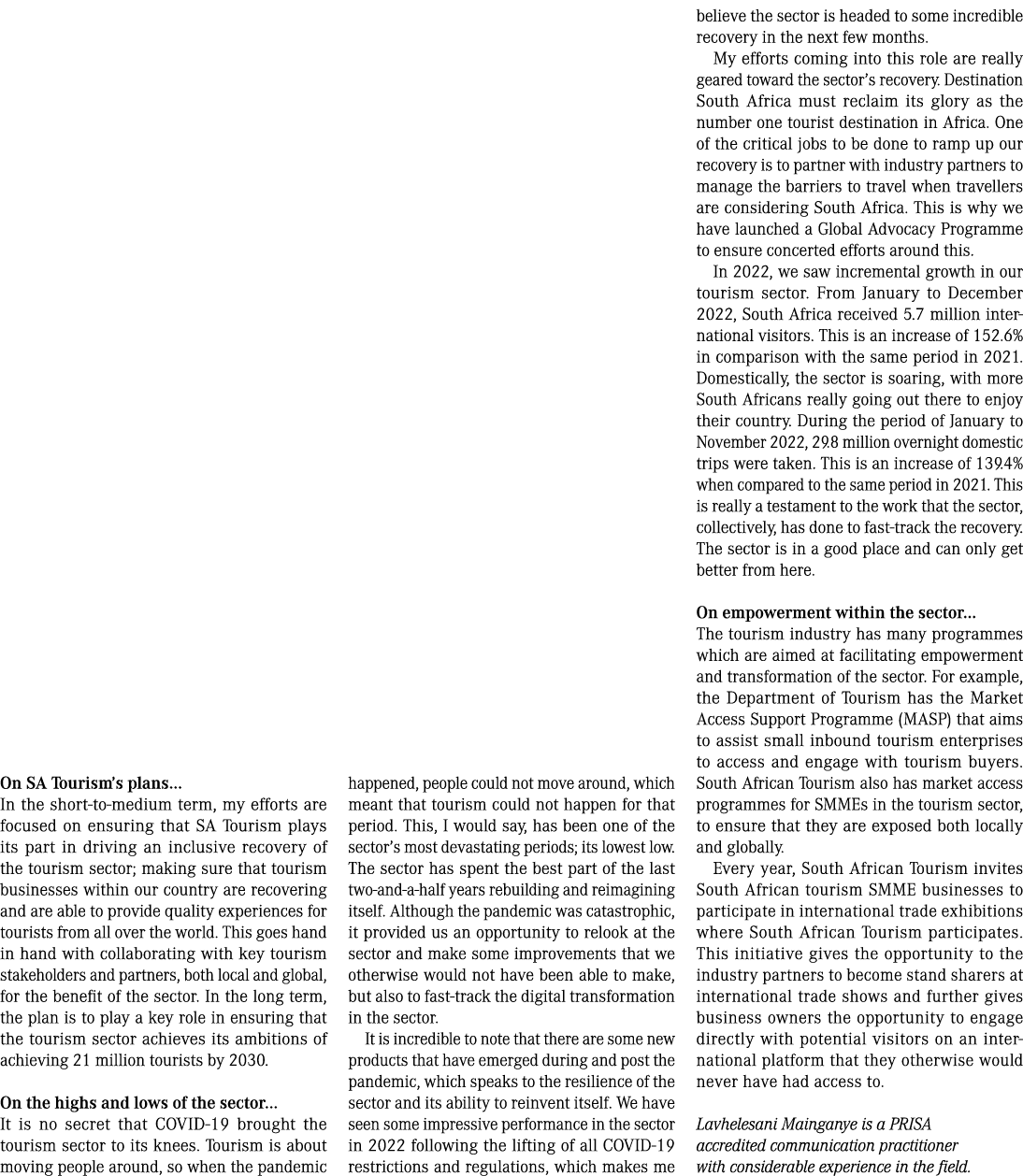 On SA Tourism’s plans... In the short to medium term, my efforts are focused on ensuring that SA Tourism plays its pa...