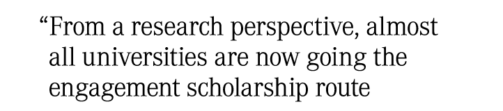 “From a research perspective, almost all universities are now going the engagement scholarship route