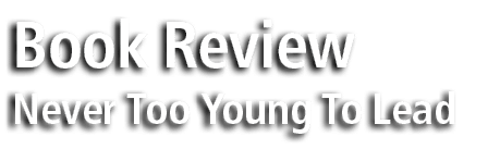Book Review Never Too Young To Lead