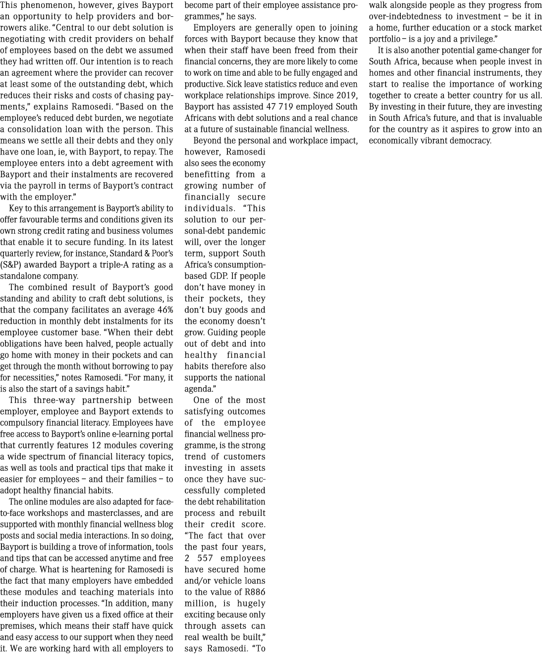 This phenomenon, however, gives Bayport an opportunity to help providers and borrowers alike. “Central to our debt so...