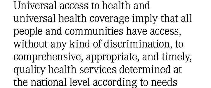 Universal access to health and universal health coverage imply that all people and communities have access, without a...