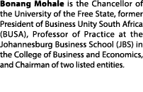 Bonang Mohale is the Chancellor of the University of the Free State, former President of Business Unity South Africa ...