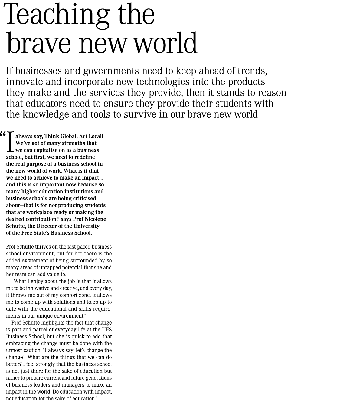 Teaching the brave new world If businesses and governments need to keep ahead of trends, innovate and incorporate new...