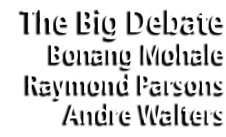 The Big Debate Bonang Mohale Raymond Parsons Andre Walters