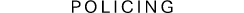 Policing
