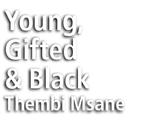 Young, Gifted & Black Thembi Msane