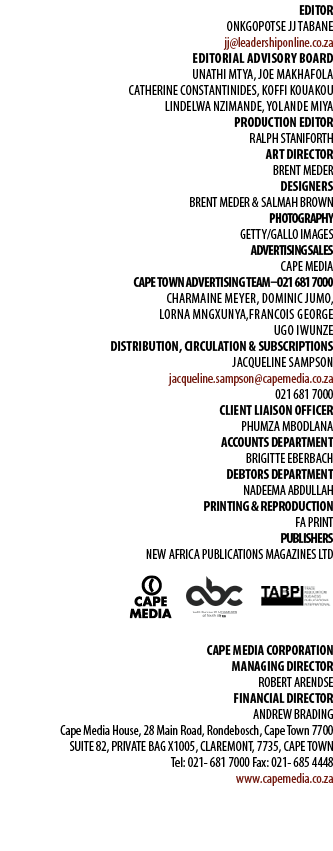 EDITOR Onkgopotse JJ Tabane jj@leadershiponline.co.za Editorial Advisory Board Unathi Mtya, Joe Makhafola Catherine C...