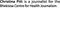 Christina Pitt is a journalist for the Bhekisisa Centre for Health Journalism.