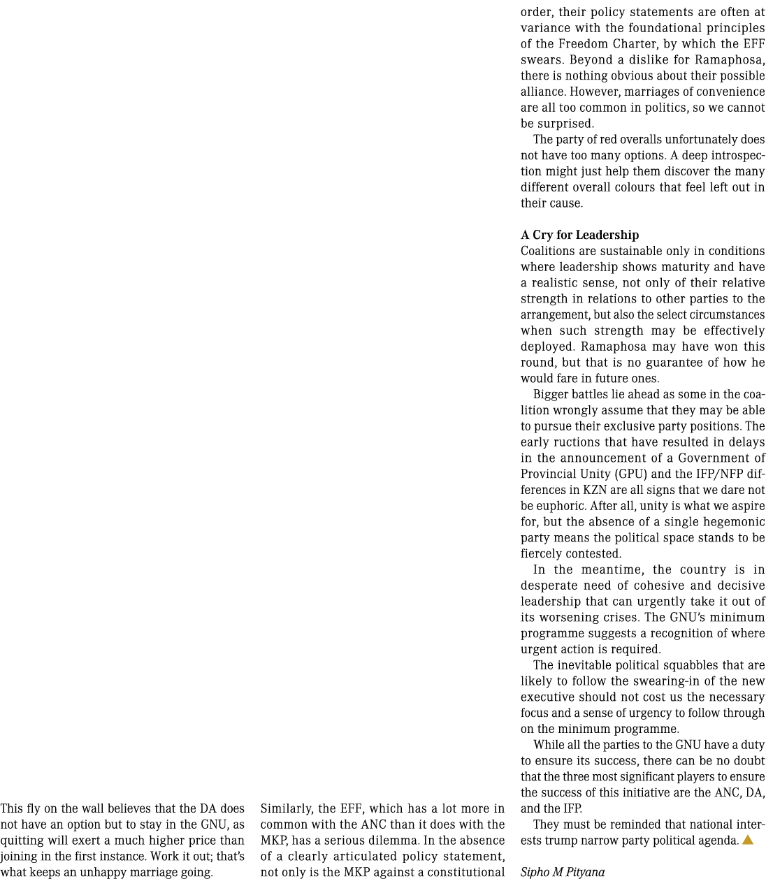 This fly on the wall believes that the DA does not have an option but to stay in the GNU, as quitting will exert a mu...