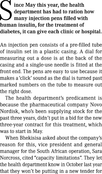 Since May this year, the health department has had to ration how many injection pens filled with human insulin, for t...